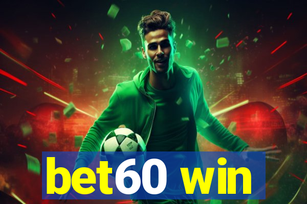 bet60 win